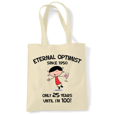 Eternal Optimist Since 1950 Only 25 Years Until I’m 100