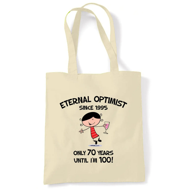 Eternal Optimist Since 1955 Only 30 Years Until I’m 100