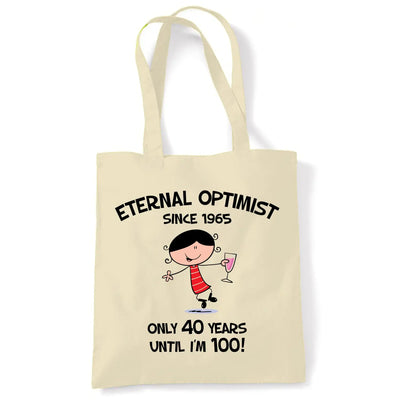 Eternal Optimist Since 1965 Only 40 Years Until I’m 100