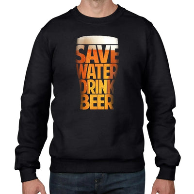 Save Water, Drink Beer Funny Men's Sweatshirt Jumper M / Black